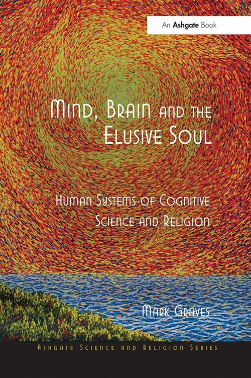 Mind, Brain and the Elusive Soul : Human Systems of Cognitive Science and Religion (Paperback)