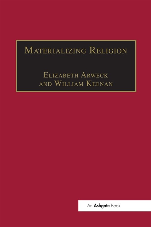 Materializing Religion : Expression, Performance and Ritual (Paperback)