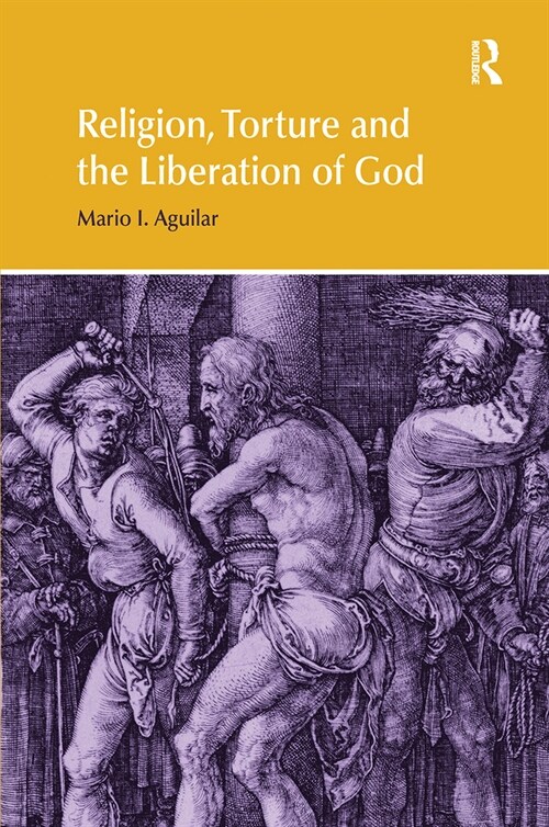 Religion, Torture and the Liberation of God (Paperback, 1)