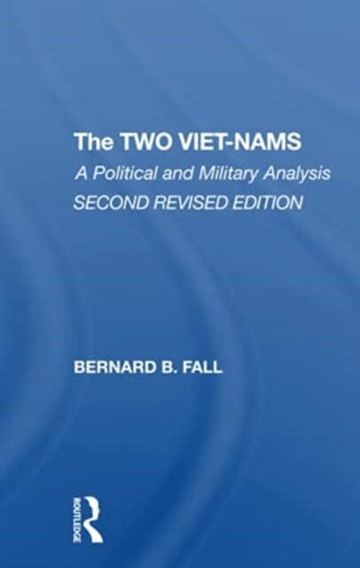 The Two Vietnams : A Political And Military Analysis (Paperback)