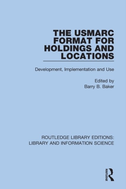 The USMARC Format for Holdings and Locations : Development, Implementation and Use (Paperback)