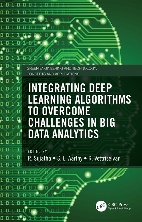 Integrating Deep Learning Algorithms to Overcome Challenges in Big Data Analytics (Hardcover, 1)