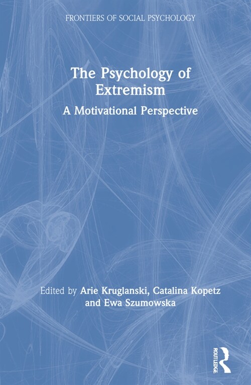 The Psychology of Extremism : A Motivational Perspective (Hardcover)