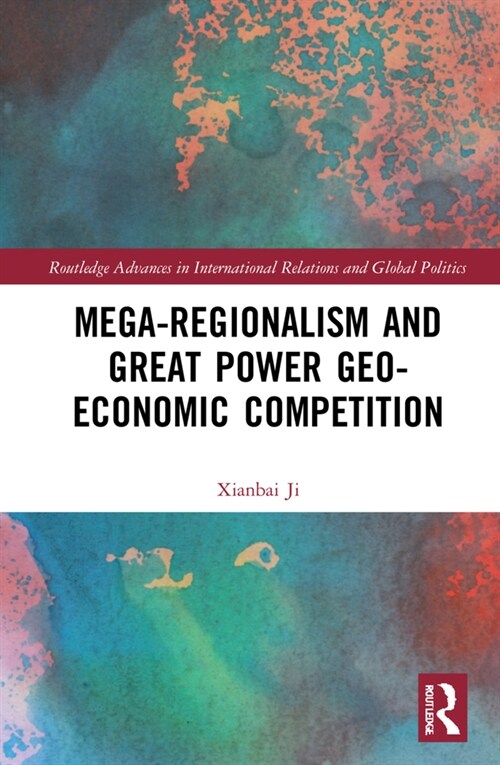 Mega-regionalism and Great Power Geo-economic Competition (Hardcover, 1)
