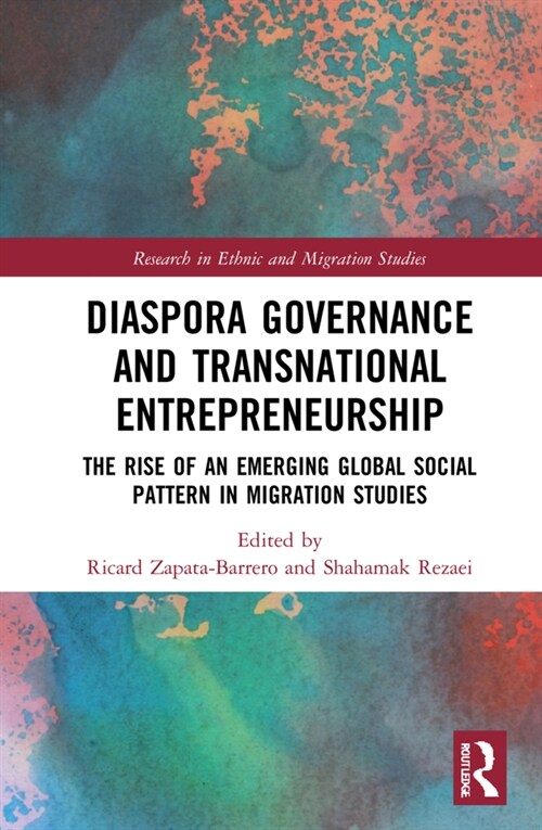 Diaspora Governance and Transnational Entrepreneurship : The Rise of an Emerging Global Social Pattern in Migration Studies (Hardcover)