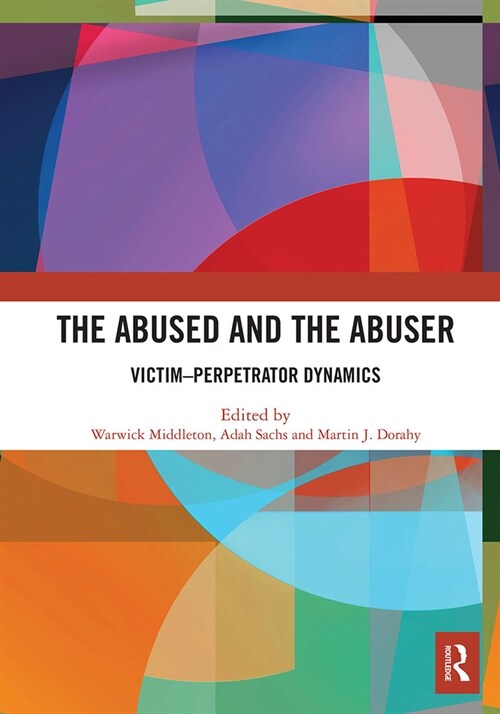 The Abused and the Abuser : Victim–Perpetrator Dynamics (Paperback)