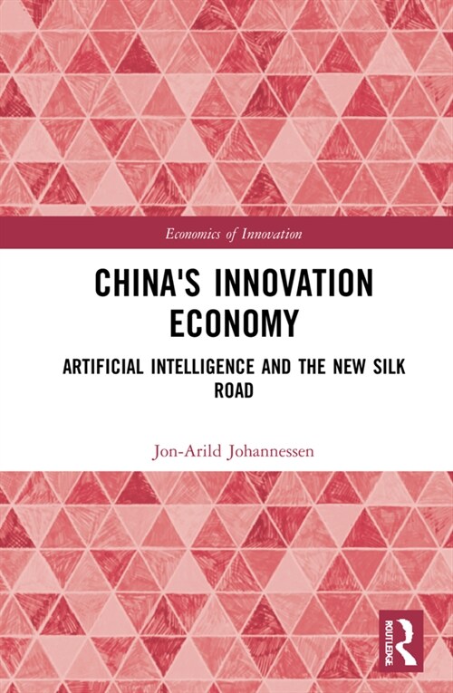 Chinas Innovation Economy : Artificial Intelligence and the New Silk Road (Hardcover)