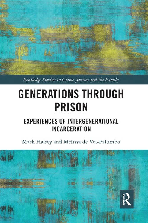 Generations Through Prison : Experiences of Intergenerational Incarceration (Paperback)