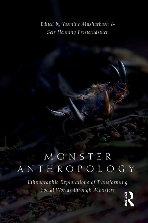 Monster Anthropology : Ethnographic Explorations of Transforming Social Worlds Through Monsters (Paperback)