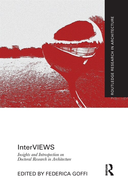 InterVIEWS : Insights and Introspection on Doctoral Research in Architecture (Paperback)