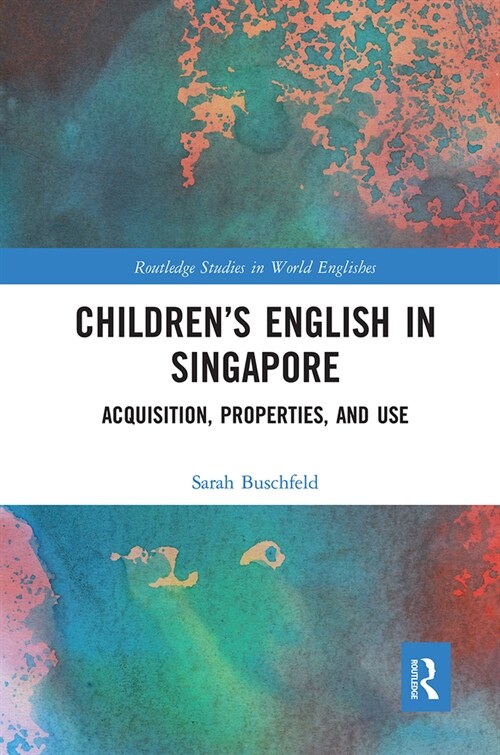 Children’s English in Singapore : Acquisition, Properties, and Use (Paperback)