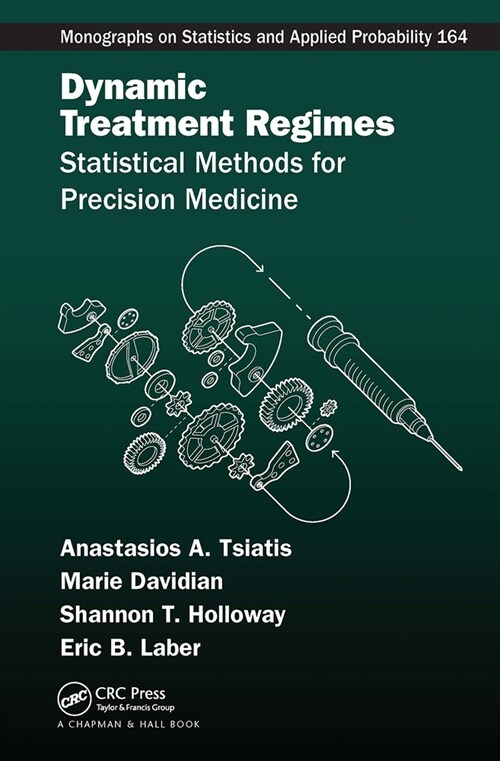 Dynamic Treatment Regimes : Statistical Methods for Precision Medicine (Paperback)