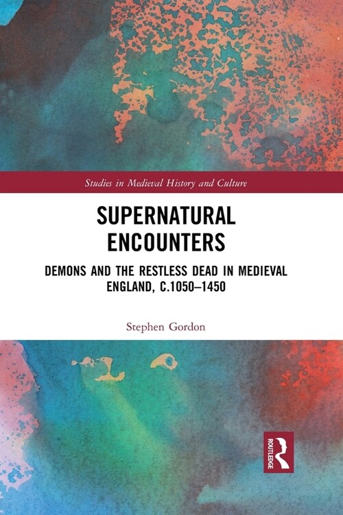 Supernatural Encounters : Demons and the Restless Dead in Medieval England, c.1050–1450 (Paperback)