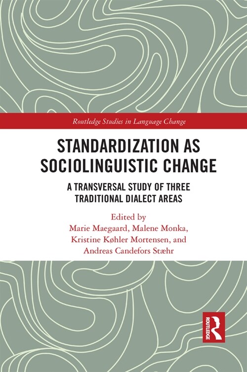 Standardization as Sociolinguistic Change : A Transversal Study of Three Traditional Dialect Areas (Paperback)