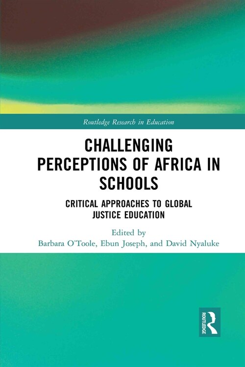 Challenging Perceptions of Africa in Schools : Critical Approaches to Global Justice Education (Paperback)