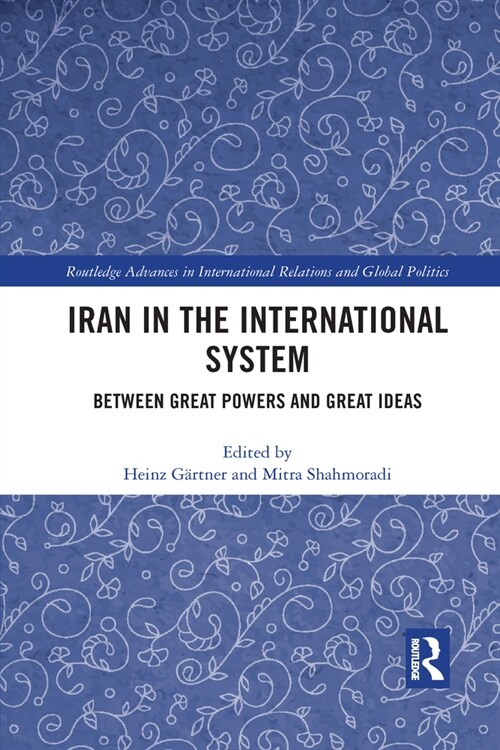 Iran in the International System : Between Great Powers and Great Ideas (Paperback)