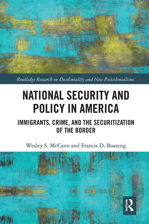 National Security and Policy in America : Immigrants, Crime, and the Securitization of the Border (Paperback)