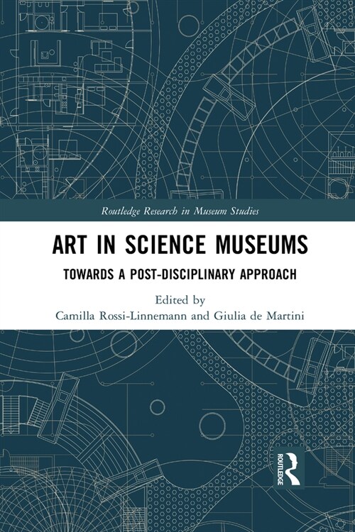 Art in Science Museums : Towards a Post-Disciplinary Approach (Paperback)