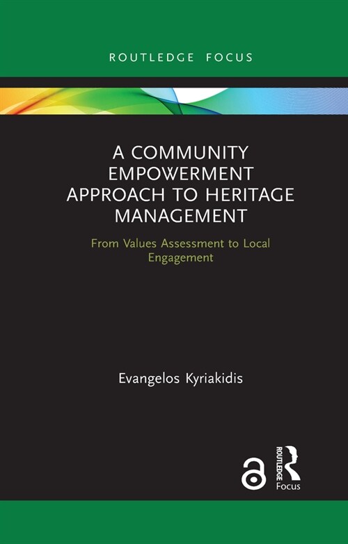 A Community Empowerment Approach to Heritage Management : From Values Assessment to Local Engagement (Paperback)