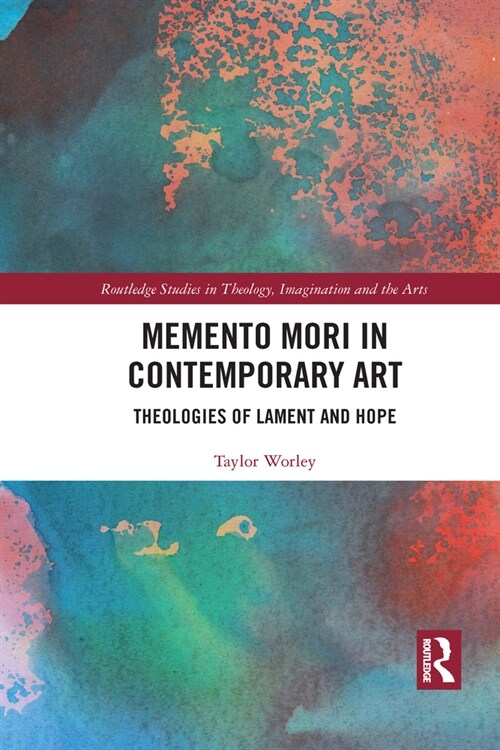 Memento Mori in Contemporary Art : Theologies of Lament and Hope (Paperback)