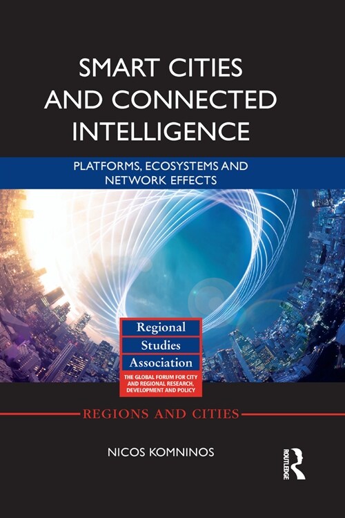 Smart Cities and Connected Intelligence : Platforms, Ecosystems and Network Effects (Paperback)