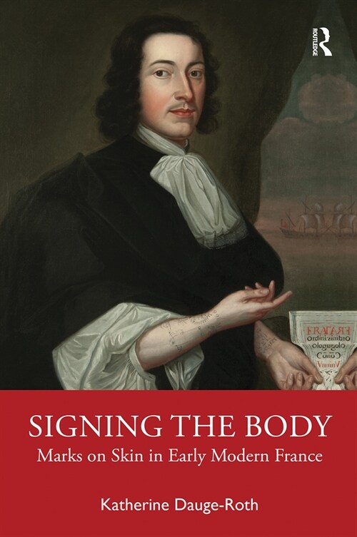 Signing the Body : Marks on Skin in Early Modern France (Paperback)