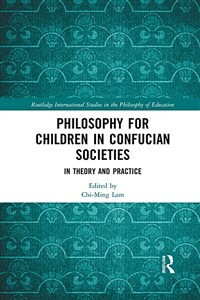 Philosophy for Children in Confucian Societies : In Theory and Practice (Paperback)