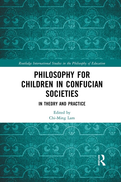 Philosophy for Children in Confucian Societies : In Theory and Practice (Paperback)