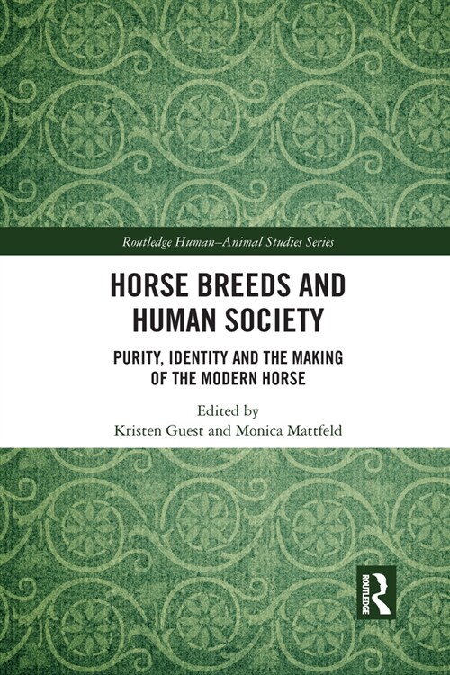 Horse Breeds and Human Society : Purity, Identity and the Making of the Modern Horse (Paperback)