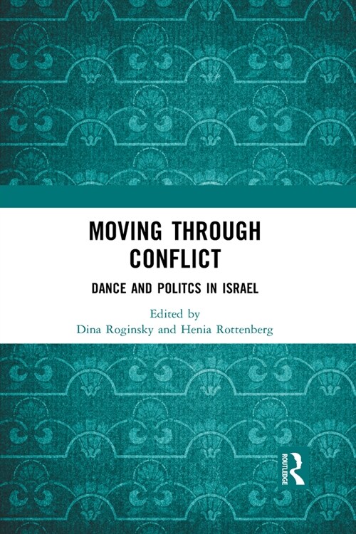 Moving through Conflict : Dance and Politcs in Israel (Paperback)