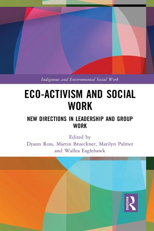Eco-activism and Social Work : New Directions in Leadership and Group Work (Paperback)
