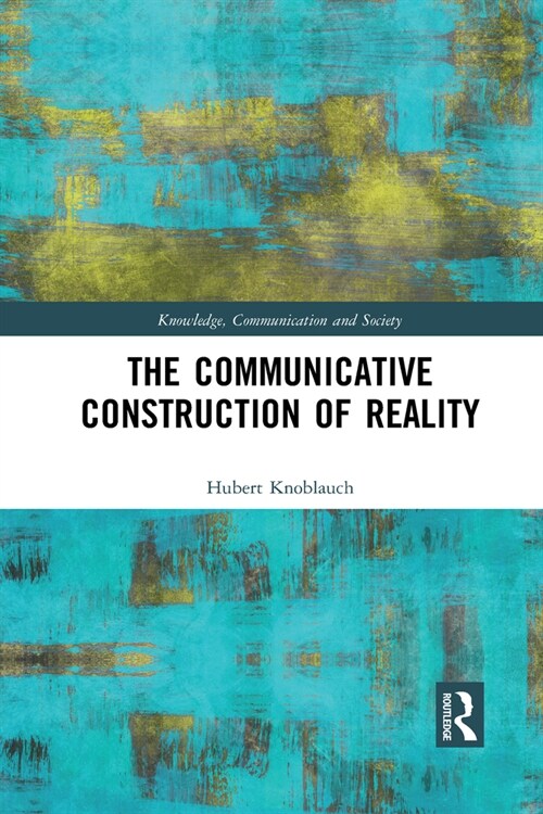 The Communicative Construction of Reality (Paperback, 1)