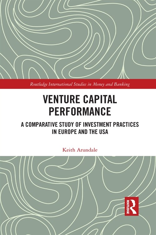 Venture Capital Performance : A Comparative Study of Investment Practices in Europe and the USA (Paperback)