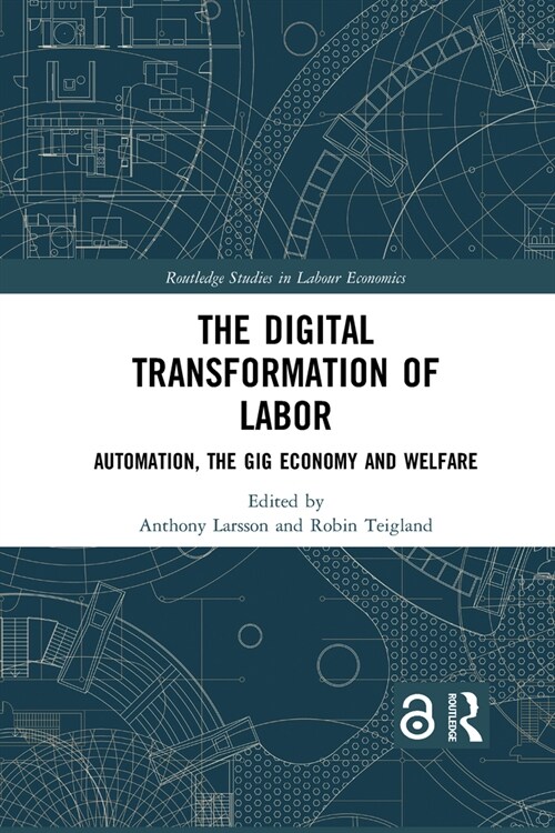 The Digital Transformation of Labor : Automation, the Gig Economy and Welfare (Paperback)