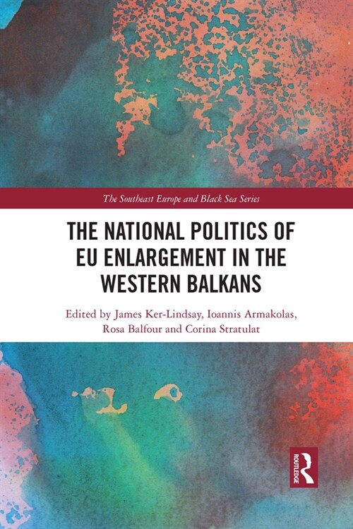 The National Politics of EU Enlargement in the Western Balkans (Paperback, 1)