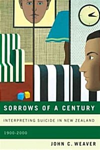 Sorrows of a Century: Interpreting Suicide in New Zealand, 1900-2000 Volume 40 (Hardcover)