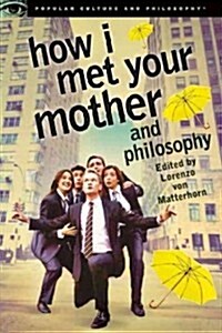 How I Met Your Mother and Philosophy: Being and Awesomeness (Paperback)