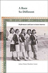 A Race So Different: Performance and Law in Asian America (Paperback)