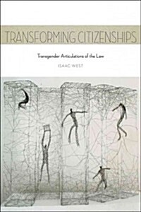 Transforming Citizenships: Transgender Articulations of the Law (Paperback)