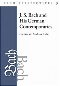 J.S. Bach and His German Contemporaries (Hardcover)