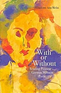 With or Without: Reading Postwar German Women Poets (Paperback)