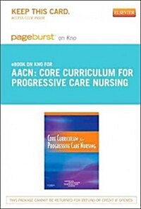 Core Curriculum for Progressive Care Nursing Pageburst on KNO Access Code (Pass Code, 1st)