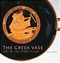 The Greek Vase: Art of the Storyteller (Hardcover)