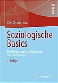Soziologische Basics: Eine Einfuhrung Fur Padagogische Und Soziale Berufe (Paperback, 2, 2., Uberarb. Au)