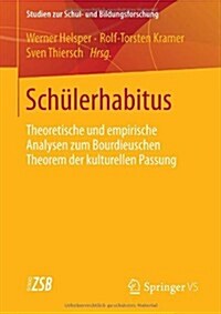 Sch?erhabitus: Theoretische Und Empirische Analysen Zum Bourdieuschen Theorem Der Kulturellen Passung (Paperback, 2014)