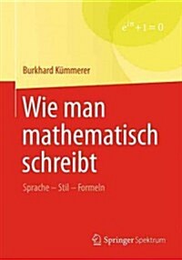 Wie Man Mathematisch Schreibt: Sprache - Stil - Formeln (Paperback, 1. Aufl. 2016)