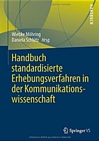 Handbuch Standardisierte Erhebungsverfahren in Der Kommunikationswissenschaft (Hardcover, 2013)