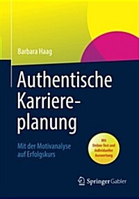 Authentische Karriereplanung: Mit Der Motivanalyse Auf Erfolgskurs (Paperback, 2013)