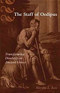 The Staff of Oedipus: Transforming Disability in Ancient Greece (Paperback)