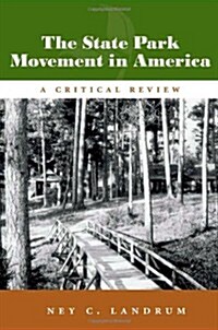 The State Park Movement in America: A Critical Review Volume 1 (Paperback)